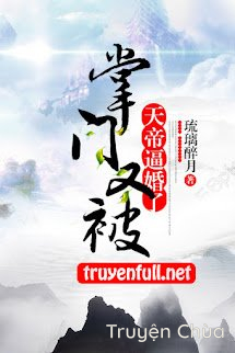 Chưởng Môn Lại Bị Thiên Đế Bức Hôn Nữa Rồi