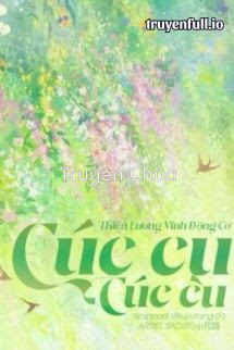 Cúc Cu Cúc Cu – Thiên Lương Vĩnh Động Cơ