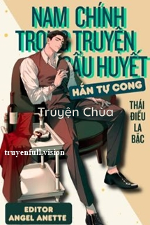 Nam Chính Trong Truyện Cẩu Huyết Hắn Tự Cong