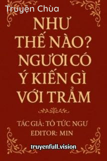Như Thế Nào? Ngươi Có Ý Kiến Gì Với Trẫm?