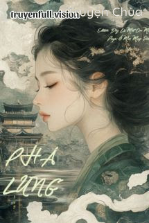 Phá Lung – Tiên Uyển Kỳ Linh