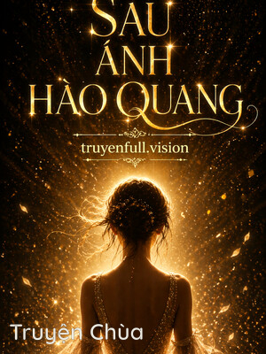 Sau Ánh Hào Quang – Trường Minh Đối Nguyệt