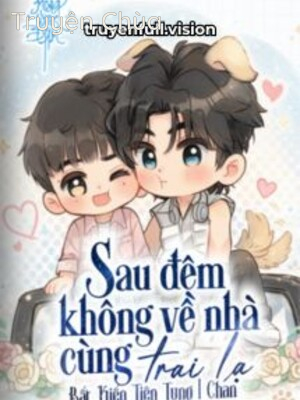 Sau Đêm Không Về Nhà Cùng Trai Lạ