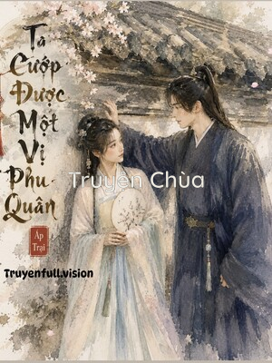 Ta Cướp Được Một Vị Phu Quân Áp Trại