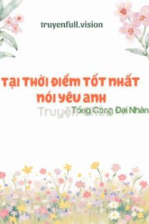 Tại Thời Điểm Tốt Nhất Nói Yêu Anh