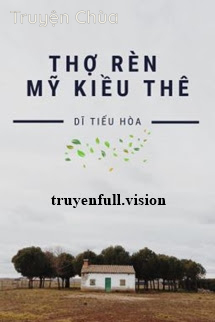 Thợ Rèn Mỹ Kiều Thê – Dĩ Tiếu Hòa