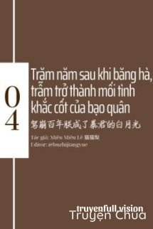 Trăm Năm Sau Khi Băng Hà, Trẫm Trở Thành Mối Tình Khắc Cốt Của Bạo Quân