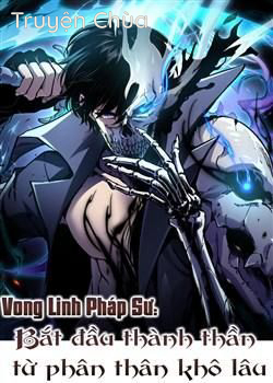 Vong Linh Pháp Sư: Bắt Đầu Thành Thần Từ Phân Thân Khô Lâu