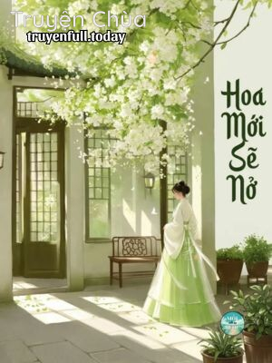 Hoa Mới Sẽ Nở